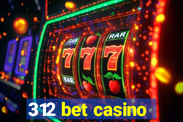 312 bet casino